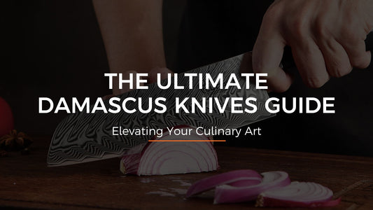 The Ultimate Damascus Knives Guide: Elevating Your Culinary Art