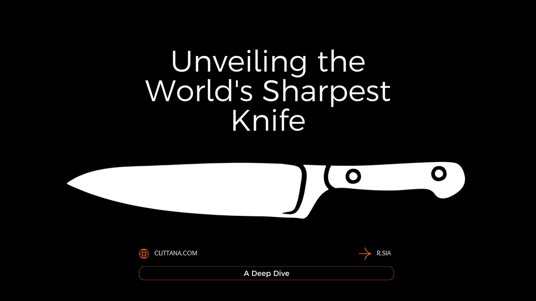 Unveiling the World's Sharpest Knife: A Deep Dive – Cuttana