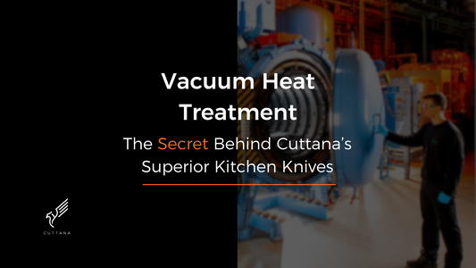 Vacuum heat treatment- cuttana